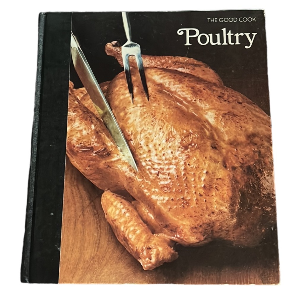 THE GOOD COOK POULTRY TECHNIQUES & RECIPES COOKBOOK 1979 TIME LIFE VINTAGE BOOK
